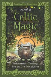 book The book of celtic magic : transformative teachings from the cauldron of awen