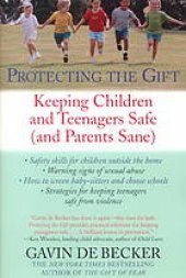 book Protecting the gift : keeping children & teenagers safe (& parents sane)