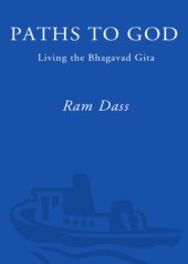 book Paths to god : living the Bhagavad Gita