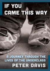 book If You Came This Way: A Journey Through the Lives of the Underclass