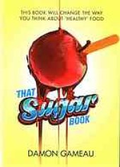 book That sugar book : this book will change the way you think about 'healthy' food