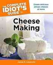 book The complete idiot’s guide to cheese making