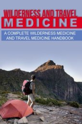 book Wilderness and travel medicine : a complete wilderness medicine and travel medicine handbook