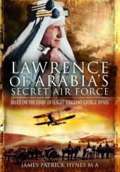 book Lawrence of Arabia’s secret air force : based on the diary of Flight Sergeant George Hynes