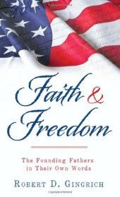 book Faith and Freedom: The Founding Fathers in Their Own Words