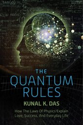 book The quantum rules : how the laws of physics explain love, success, and everyday life