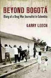 book Beyond Bogotá : diary of a drug war journalist in Colombia