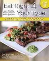 book Your Type Personalized Cookbook Type B: 150 Healthy Recipes For Your Blood Type Diet by Dr. Peter J. D'Adamo, Kristin O'Connor