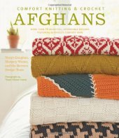 book Comfort Knitting & Crochet: Afghans: More Than 50 Beautiful, Affordable Designs Featuring Berroco's Comfort Yarn