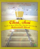 book Chai, chai : travels in places where you stop but never get off