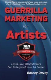 book Guerrilla Marketing for Artists: Build a Bulletproof Art Career to Thrive in Any Economy