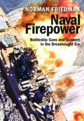 book Naval Firepower : Battleship Guns and Gunnery in the Dreadnought Era