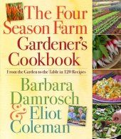 book The four season farm gardener’s cookbook : from the garden to the table in 120 recipes