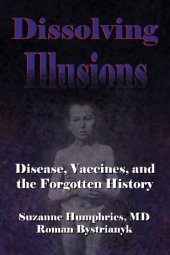 book Dissolving illusions : disease, vaccines and the forgotten history