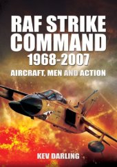 book RAF Strike Command 1968-2007: Aircraft, Men and Action