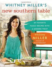 book Whitney Miller's new southern table : my favorite family recipes with a modern twist