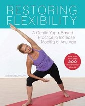 book Restoring flexibility : a gentle yoga-based practice to increase mobility at any age