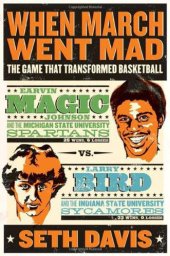 book When March went mad : the game that transformed basketball