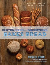 book Gluten-Free on a Shoestring Bakes Bread: Biscuits, Bagels, Buns, and More