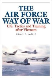 book The Air Force way of war : U.S. tactics and training after Vietnam