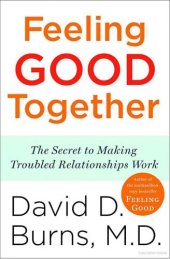 book Feeling good together : the secret of making troubled relationships work