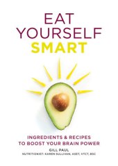 book Eat Yourself Smart: Ingredients and Recipes to Boost Your Brain Power