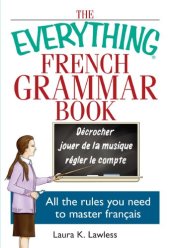 book The everything French grammar book : all the rules you need to master français