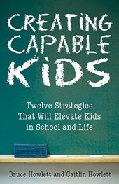 book Creating capable kids : twelve strategies that will help kids succeed in school and life