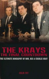 book The Krays : the final countdown : the ultimate biography of Ron, Reg and Charlie Kray