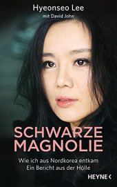 book Schwarze Magnolie : wie ich aus Nordkorea entkam : ein Bericht aus der Hölle