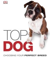 book Top Dog: Choosing Your Perfect Breed