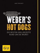 book Weber's Hot Dogs: Die besten Grillrezepte rund um die Wurst