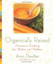 book Organically raised : conscious cooking for babies and toddlers