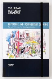 book The urban sketching handbook : reportage and documentary drawing : tips and techniques for drawing on location