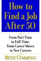 book How to find a job after 50 : from part-time to full-time, from career moves to new careers