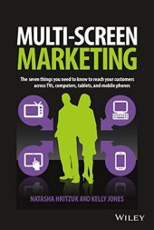 book Multiscreen Marketing : the seven things you need to know to reach your customers across TVs, computers, tablets, and mobile phones