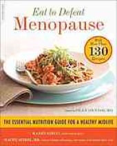 book Eat to defeat menopause : the essential nutrition guide for a healthy midlife--with more than 130 recipes