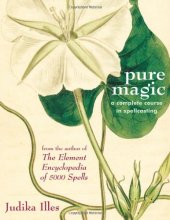 book Pure Magic : a Complete Course in Spellcasting