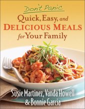 book Don't Panic--Quick, Easy, and Delicious Meals for Your Family