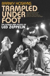 book Trampled under foot : the power and excess of Led Zeppelin : an oral biography of the world’s mightiest rock ’n’ roll band