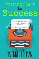 book Writing Right to Success: Stories of the writing life by those who followed their dream!