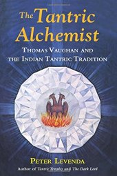 book The tantric alchemist : Thomas Vaughan and the Indian tantric tradition