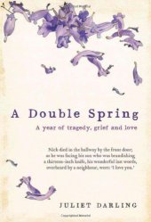 book A double spring : a year of tragedy, grief and love