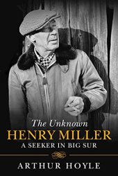 book Unknown Henry Miller : from obscurity to celebrity -the big sur years