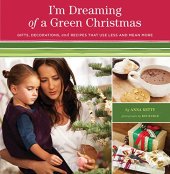 book I'm dreaming of a green Christmas : gifts, decorations, and recipes that use less and mean more