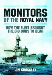 book Monitors of the Royal Navy : how the fleet brought the great guns to bear : the story of the monitors in two world wars