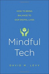 book Mindful tech : how to bring balance to our digital lives