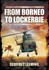 book From Borneo to Lockerbie: Memoirs of an RAF Helicopter Pilot