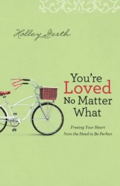 book You're loved no matter what : freeing your heart from the need to be perfect