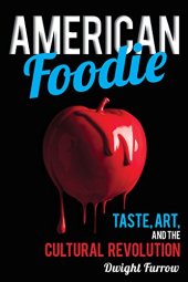 book American foodie : taste, art, and the cultural revolution